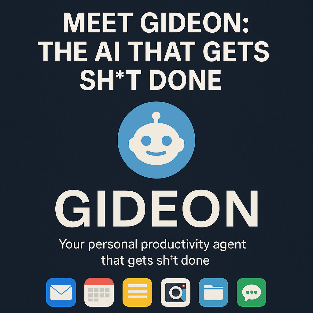 Meet Gideon: The AI That Gets Sh*t Done